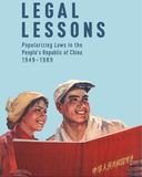 Legal Lessons: Popularizing Laws in the People's Republic of China, 1949 - 1989