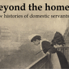 Beyond the Home: New Histories of Domestic Servants conference